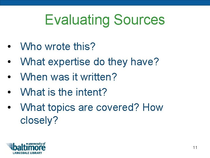 Evaluating Sources • • • Who wrote this? What expertise do they have? When