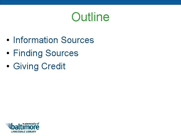 Outline • Information Sources • Finding Sources • Giving Credit 