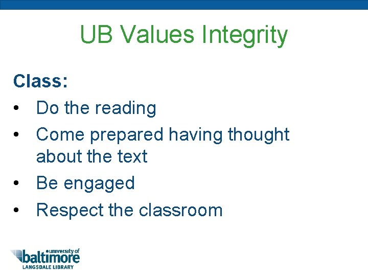 UB Values Integrity Class: • Do the reading • Come prepared having thought about