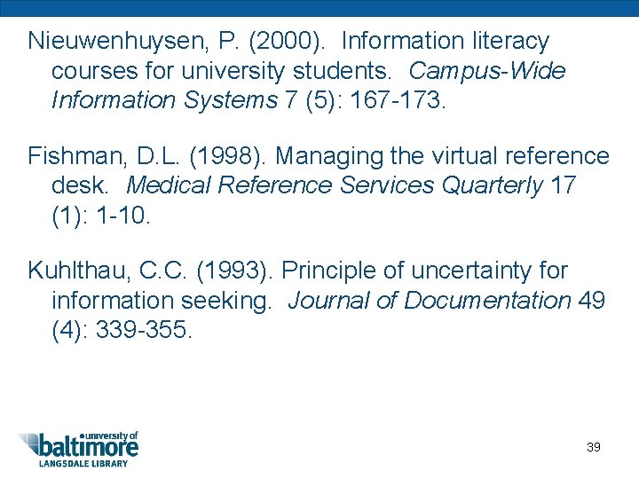 Nieuwenhuysen, P. (2000). Information literacy courses for university students. Campus-Wide Information Systems 7 (5):