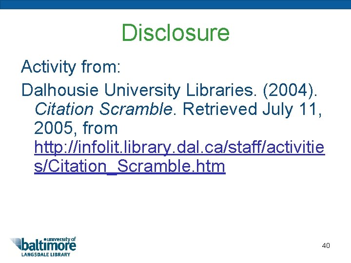 Disclosure Activity from: Dalhousie University Libraries. (2004). Citation Scramble. Retrieved July 11, 2005, from