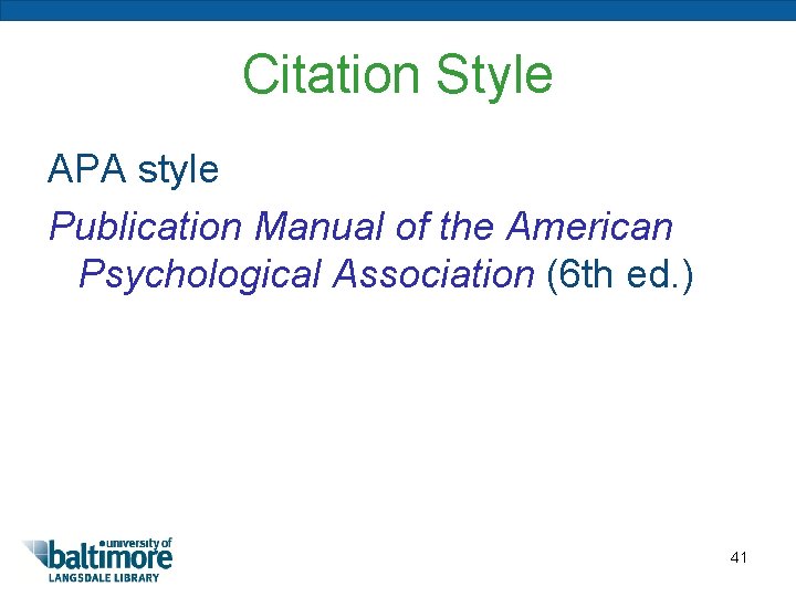 Citation Style APA style Publication Manual of the American Psychological Association (6 th ed.