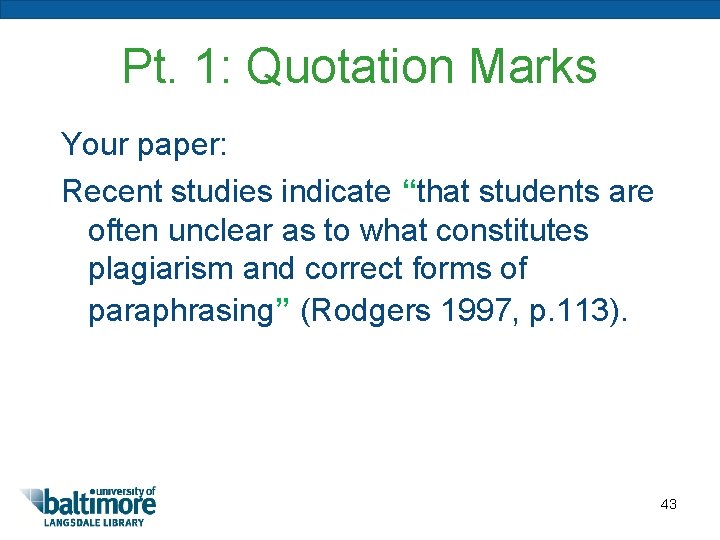 Pt. 1: Quotation Marks Your paper: Recent studies indicate “that students are often unclear