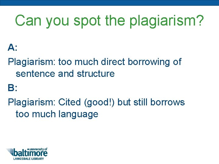 Can you spot the plagiarism? A: Plagiarism: too much direct borrowing of sentence and