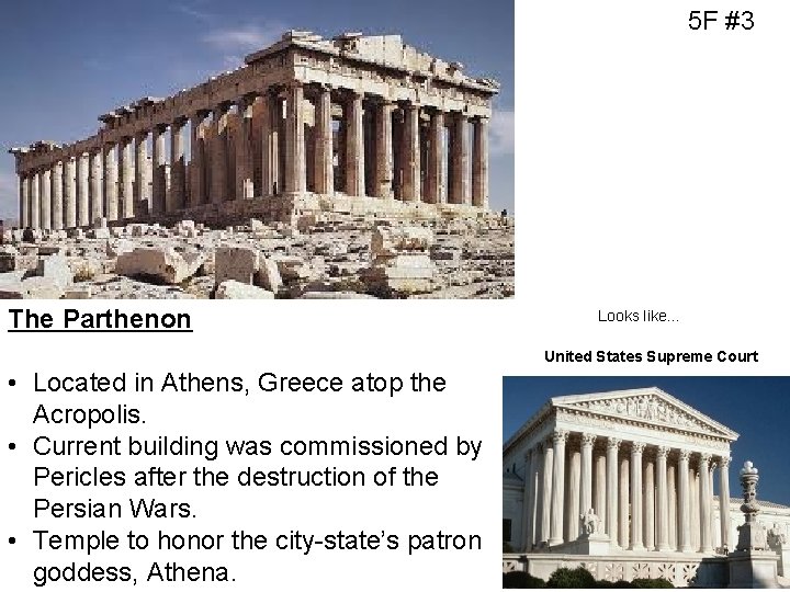 5 F #3 The Parthenon Looks like… United States Supreme Court • Located in