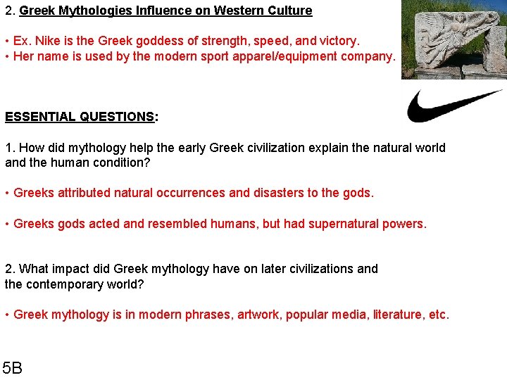 2. Greek Mythologies Influence on Western Culture • Ex. Nike is the Greek goddess