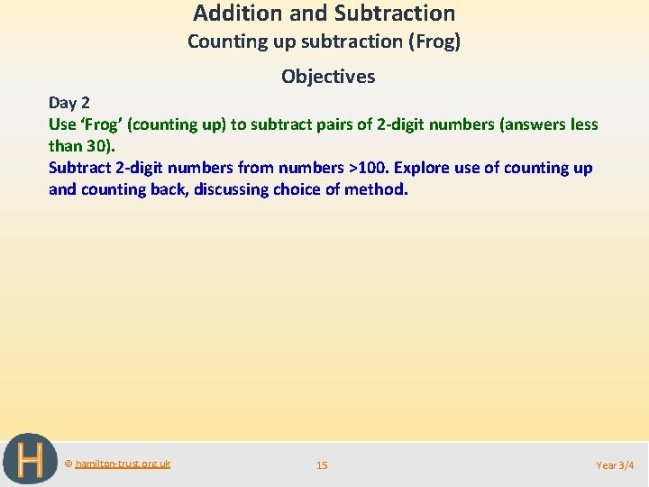 Addition and Subtraction Counting up subtraction (Frog) Objectives Day 2 Use ‘Frog’ (counting up)