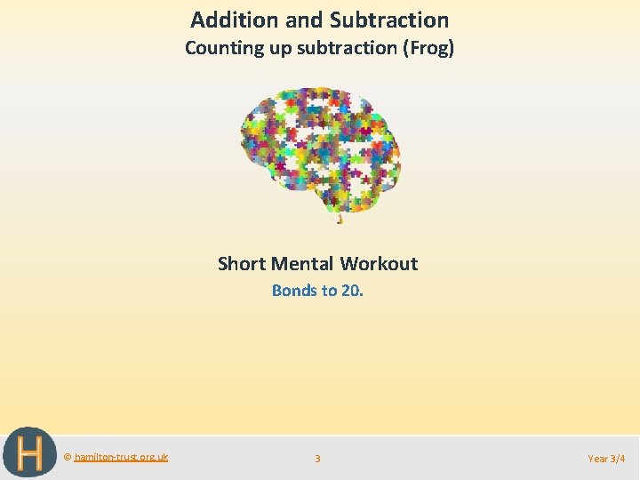 Addition and Subtraction Counting up subtraction (Frog) Short Mental Workout Bonds to 20. ©