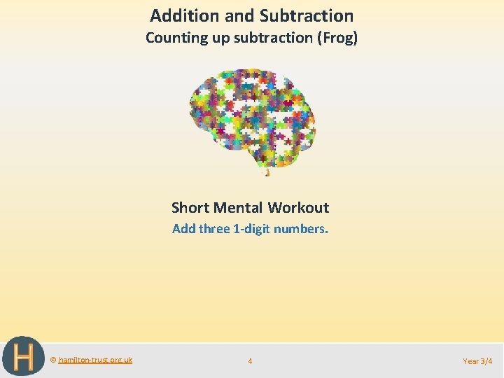 Addition and Subtraction Counting up subtraction (Frog) Short Mental Workout Add three 1 -digit