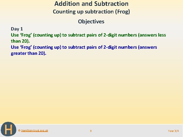 Addition and Subtraction Counting up subtraction (Frog) Objectives Day 1 Use ‘Frog’ (counting up)