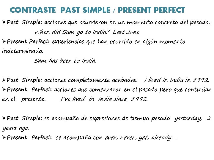CONTRASTE PAST SIMPLE / PRESENT PERFECT ØPast Simple: acciones que ocurrieron en un momento