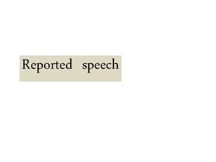 Reported speech 