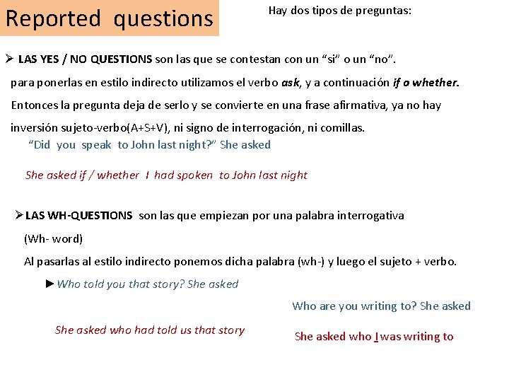 Reported questions Hay dos tipos de preguntas: Ø LAS YES / NO QUESTIONS son