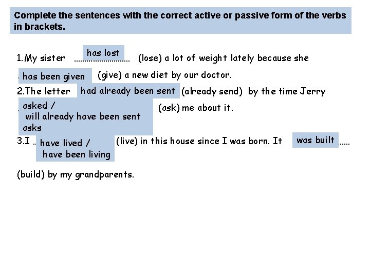 Complete the sentences with the correct active or passive form of the verbs in
