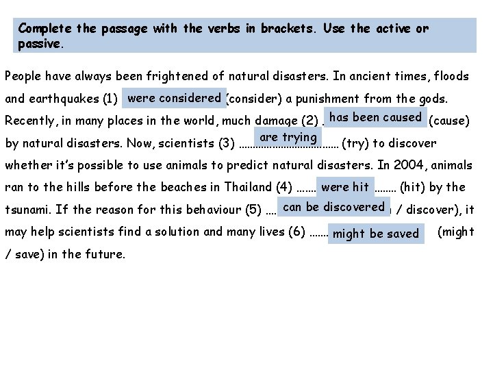 Complete the passage with the verbs in brackets. Use the active or passive. People