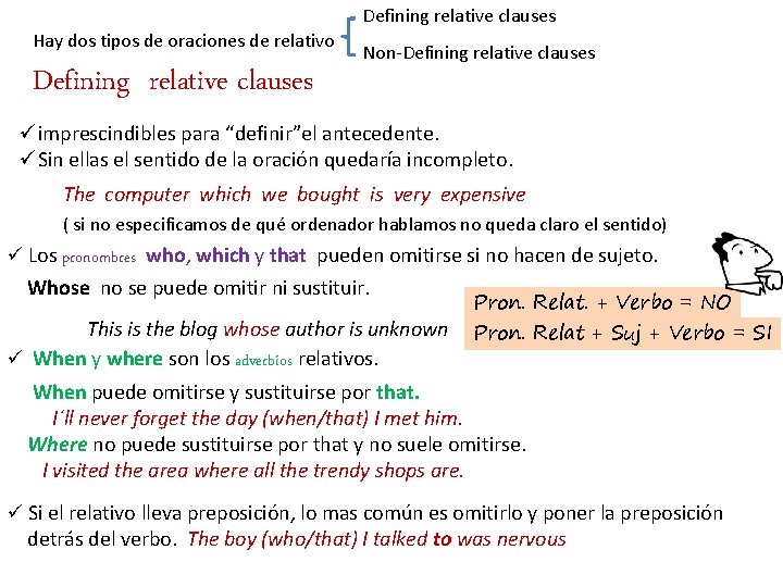 Defining relative clauses Hay dos tipos de oraciones de relativo Defining relative clauses Non-Defining
