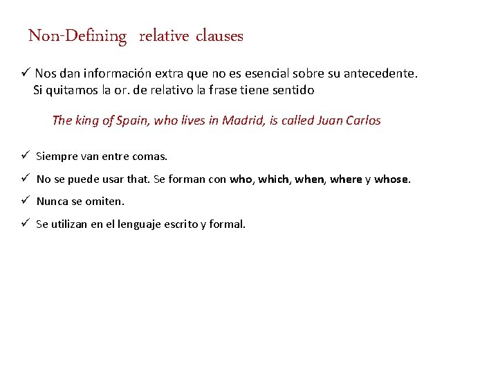 Non-Defining relative clauses ü Nos dan información extra que no es esencial sobre su