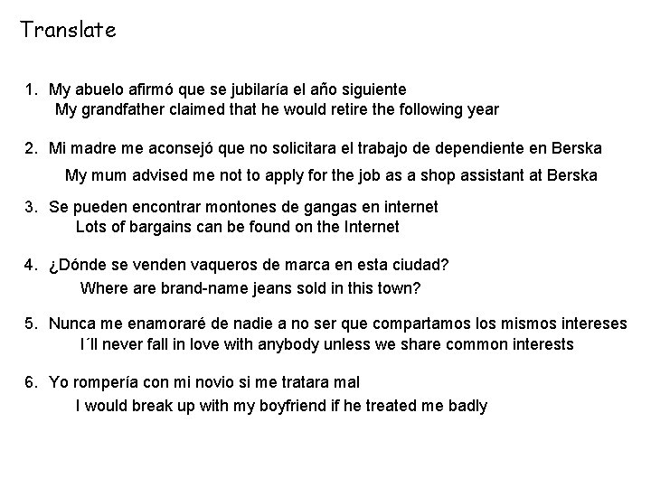 Translate 1. My abuelo afirmó que se jubilaría el año siguiente My grandfather claimed