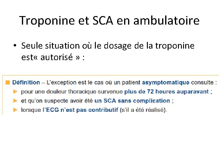 Troponine et SCA en ambulatoire • Seule situation où le dosage de la troponine