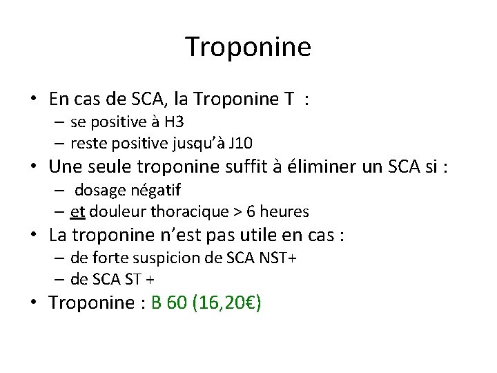 Troponine • En cas de SCA, la Troponine T : – se positive à