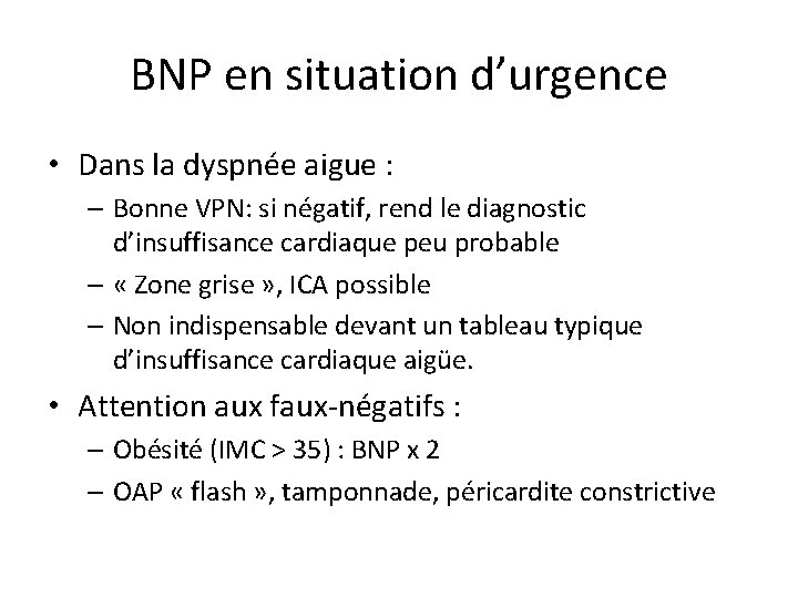 BNP en situation d’urgence • Dans la dyspnée aigue : – Bonne VPN: si