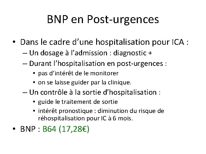 BNP en Post-urgences • Dans le cadre d’une hospitalisation pour ICA : – Un