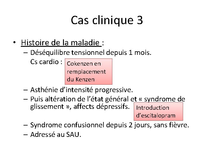 Cas clinique 3 • Histoire de la maladie : – Déséquilibre tensionnel depuis 1