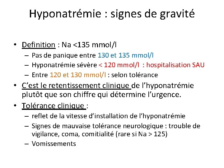 Hyponatrémie : signes de gravité • Definition : Na <135 mmol/l – Pas de