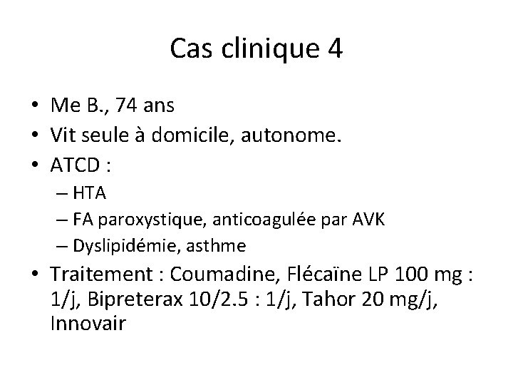 Cas clinique 4 • Me B. , 74 ans • Vit seule à domicile,