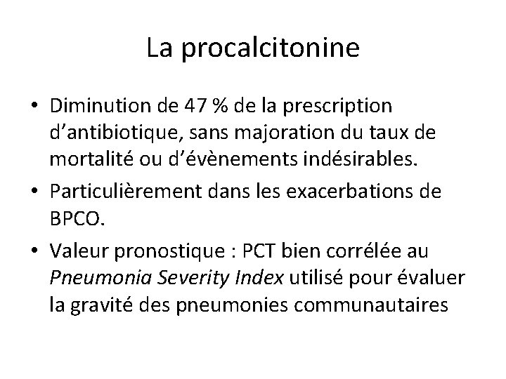 La procalcitonine • Diminution de 47 % de la prescription d’antibiotique, sans majoration du