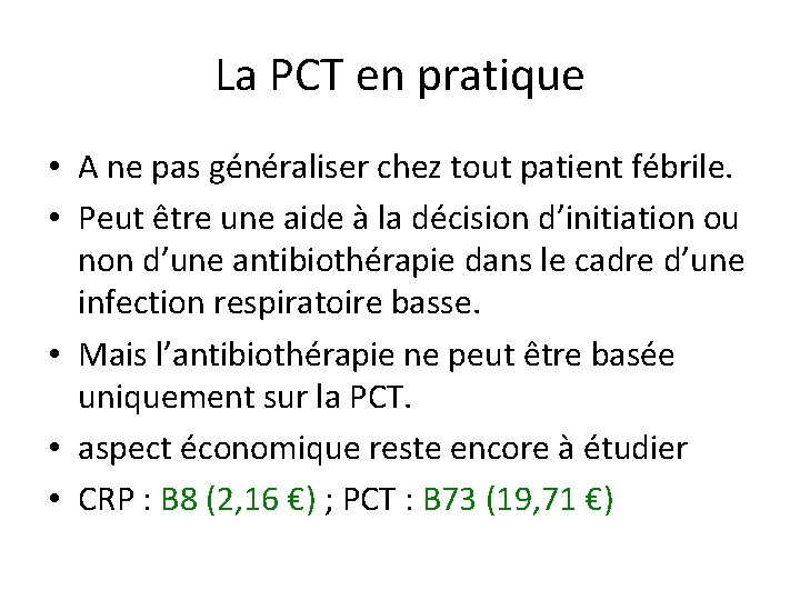 La PCT en pratique • A ne pas généraliser chez tout patient fébrile. •