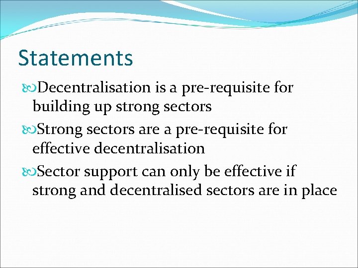 Statements Decentralisation is a pre-requisite for building up strong sectors Strong sectors are a