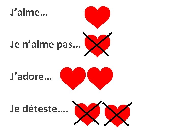 J’aime… Je n’aime pas… J’adore… Je déteste…. 