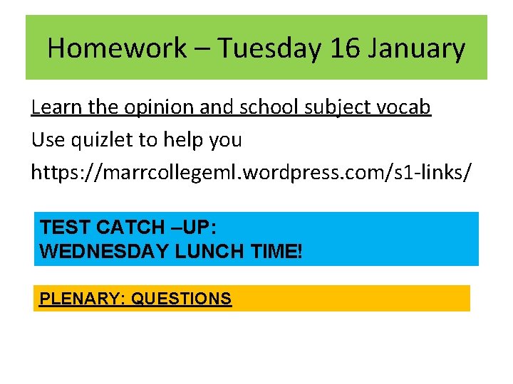 Homework – Tuesday 16 January Learn the opinion and school subject vocab Use quizlet