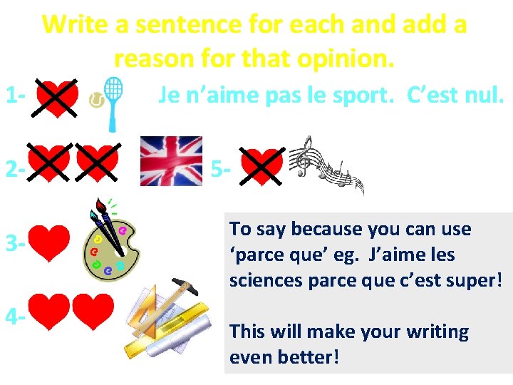 Write a sentence for each and add a reason for that opinion. 1234 -