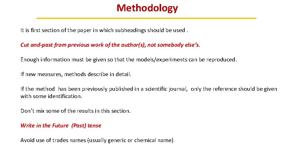 Methodology It is first section of the paper in which subheadings should be used.