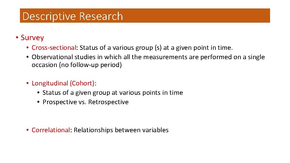Descriptive Research • Survey • Cross-sectional: Status of a various group (s) at a