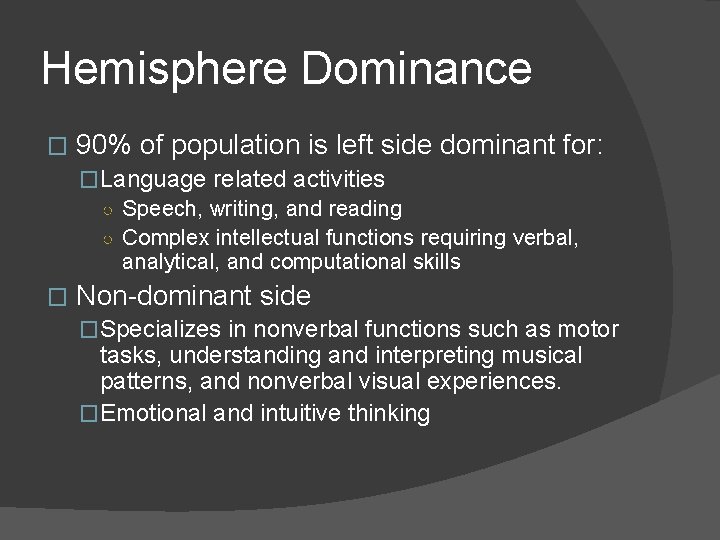 Hemisphere Dominance � 90% of population is left side dominant for: �Language related activities