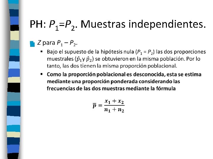 PH: P 1=P 2. Muestras independientes. n 