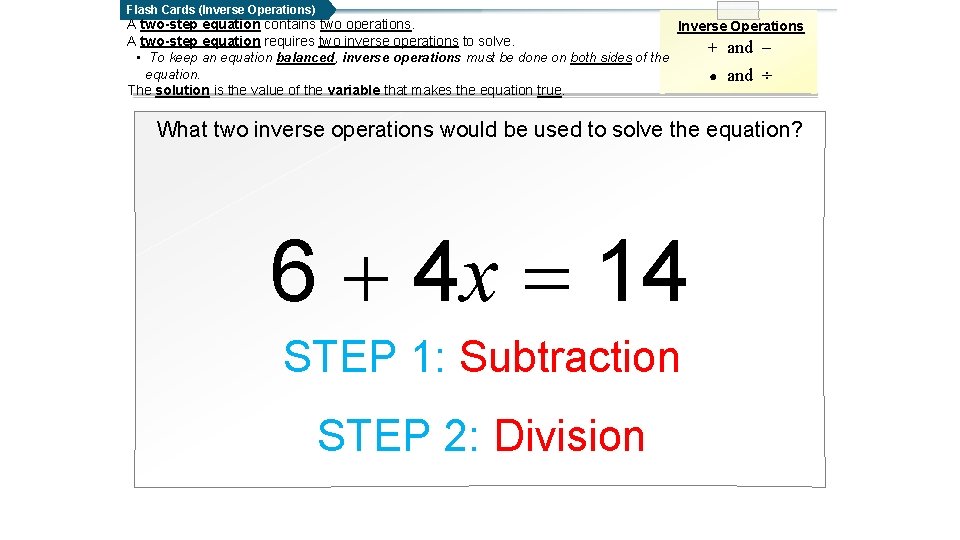Flash Cards (Inverse Operations) A two-step equation contains two operations. Inverse Operations A two-step