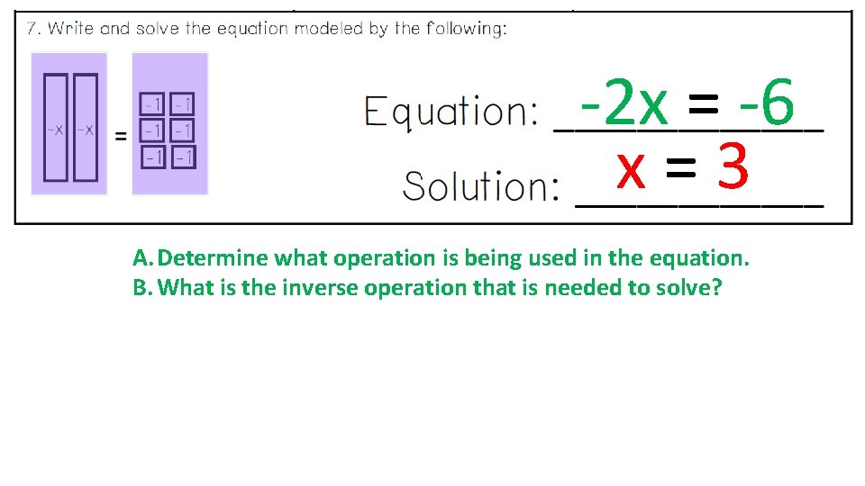 -2 x = -6 x=3 A. Determine what operation is being used in the