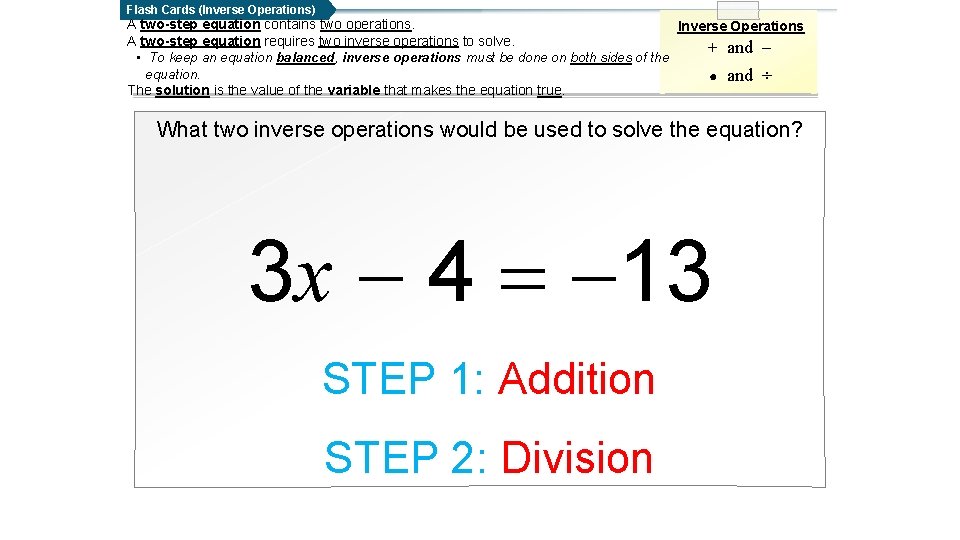 Flash Cards (Inverse Operations) A two-step equation contains two operations. Inverse Operations A two-step