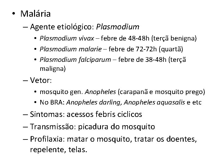  • Malária – Agente etiológico: Plasmodium • Plasmodium vivax – febre de 48