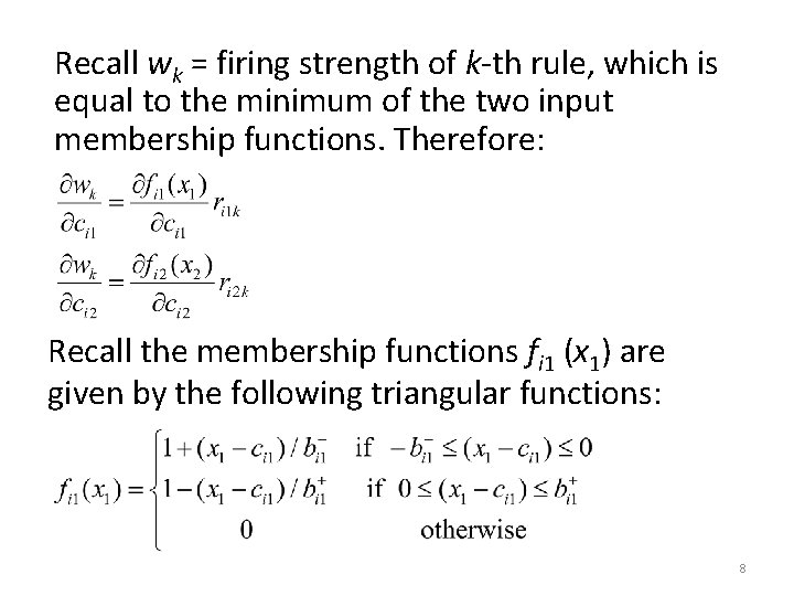 Recall wk = firing strength of k-th rule, which is equal to the minimum