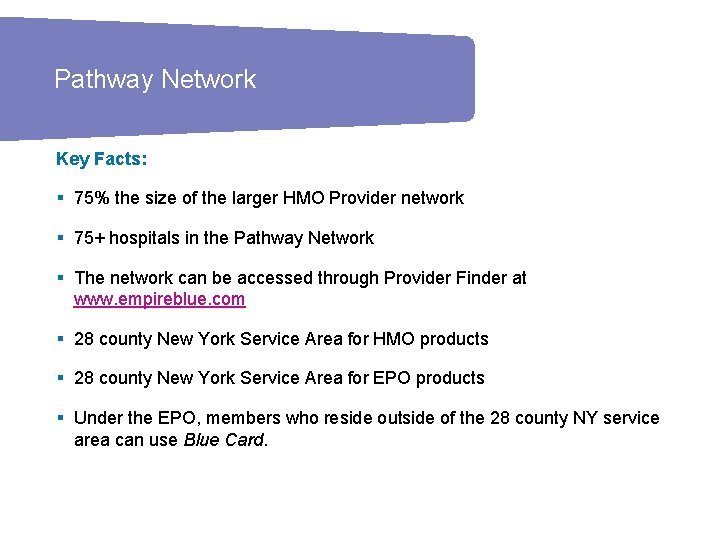 Pathway Network Key Facts: § 75% the size of the larger HMO Provider network
