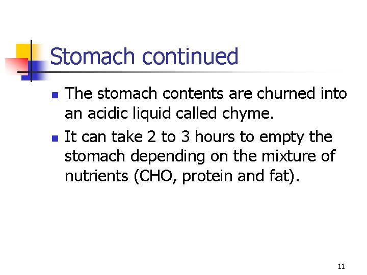 Stomach continued n n The stomach contents are churned into an acidic liquid called