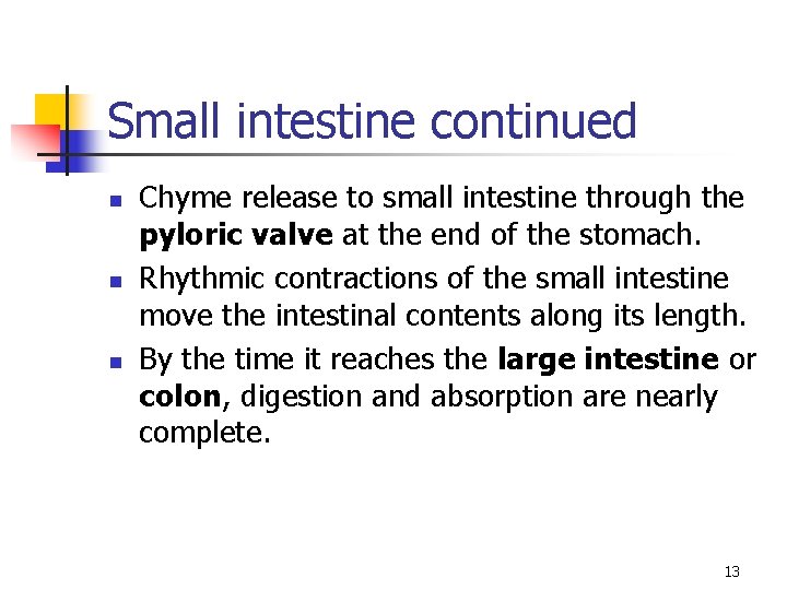 Small intestine continued n n n Chyme release to small intestine through the pyloric