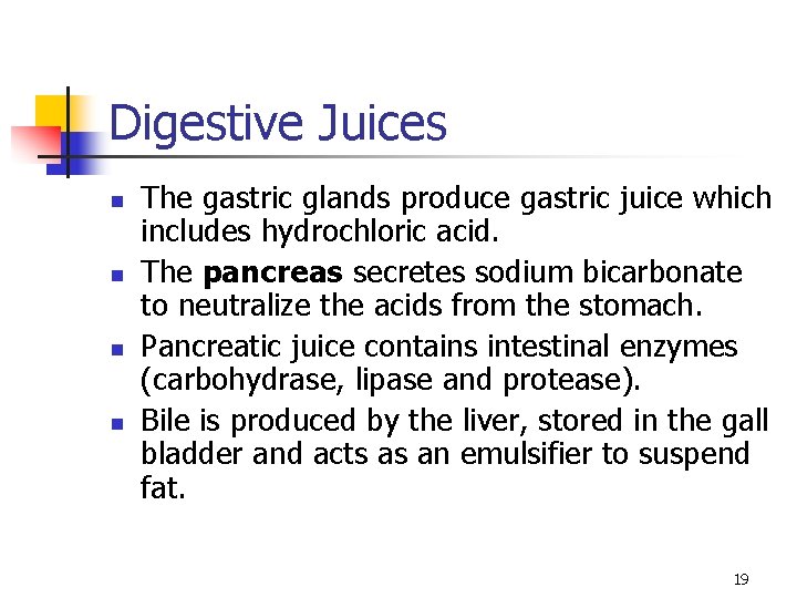 Digestive Juices n n The gastric glands produce gastric juice which includes hydrochloric acid.