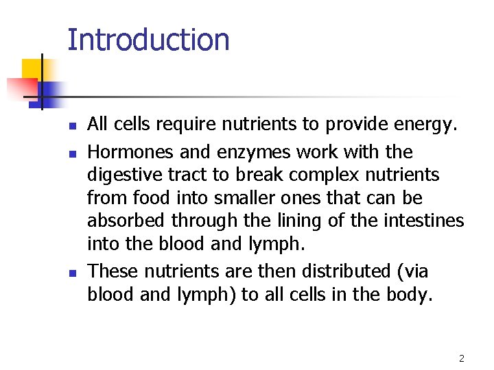 Introduction n All cells require nutrients to provide energy. Hormones and enzymes work with