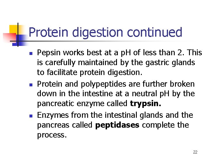 Protein digestion continued n n n Pepsin works best at a p. H of